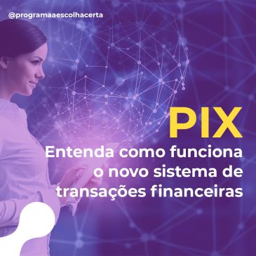 Entenda como funciona o PIX, novo sistema de pagamento disponível em seu banco