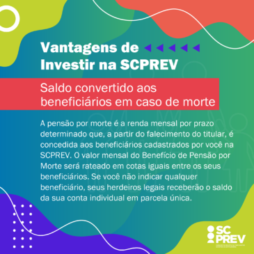 Vantagens de investir na SCPREV – Saldo convertido aos beneficiários em caso de morte