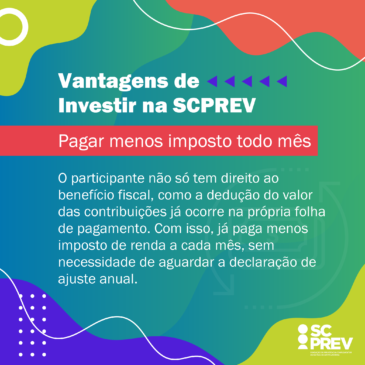 Vantagens de investir na SCPREV – Pagar menos imposto todo mês