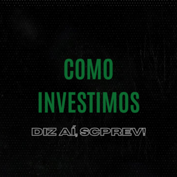 Diz aí, SCPREV! Afinal, como investimos?