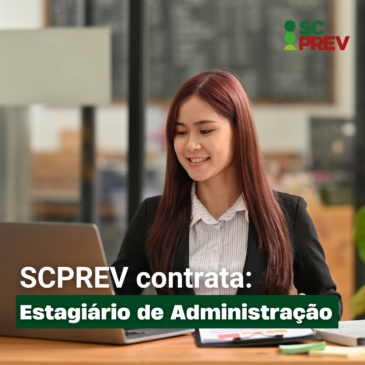 SCPREV abre oportunidade de estágio na área Administrativa – Encerrado
