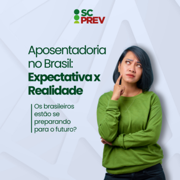 Aposentadoria no Brasil: Expectativa x Realidade