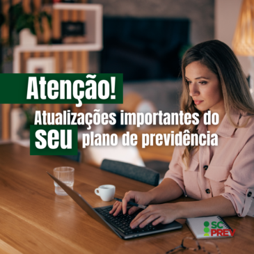 Atenção para as atualizações importantes do seu plano de previdência