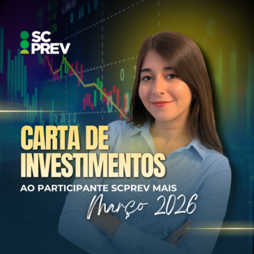 Plano SCPREV MAIS lança sua 1ª Carta de Investimentos | Março 2026
