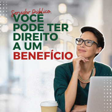 Servidor Público, você pode ter direito a um benefício