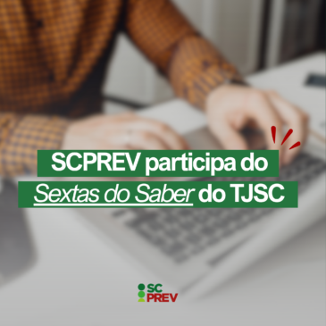 SCPREV participa do Sextas do Saber do TJSC