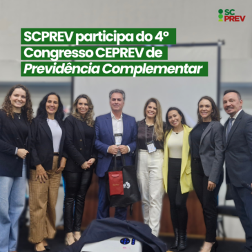 SCPREV participa do 4º Congresso CEPREV de Previdência Complementar